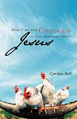 Don't Be Too Chicken to Tell Somebody About Jesus