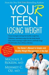 You(r) Teen: Losing Weight: The Owner's Manual to Simple and Healthy Weight Management at Any Age