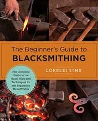 The Beginner's Guide to Blacksmithing