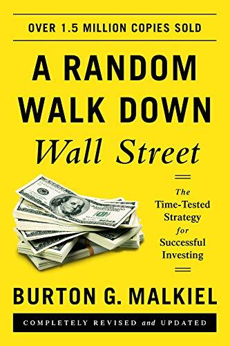 A Random Walk Down Wall Street: The Time-Tested Strategy for Successful Investing by Malkiel, Burton G.