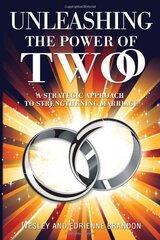 Unleashing the Power of Two: A Strategic Approach to Strengthening Marriage by Brandon, Wesley