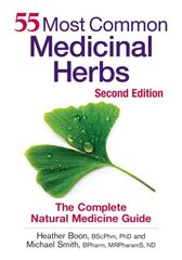55 Most Common Medicinal Herbs: The Complete Natural Medicine Guide by Boon, Heather/ Smith, Michael