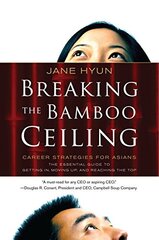 Breaking The Bamboo Ceiling: Career Strategies For Asians by Hyun, Jane