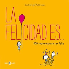 La felicidad es.../ Happiness Is . . . 500 Ways to Be in the Moment: 500 Razones Para Ser Feliz