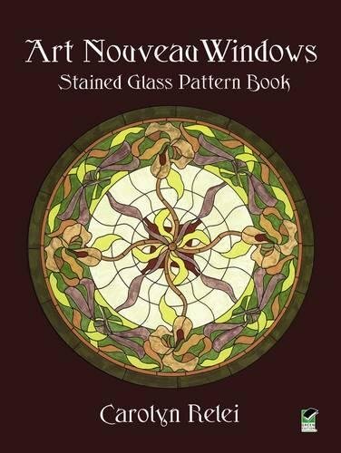 Art Nouveau Windows Stained Glass Pattern Book: Stained Glass Pattern Book