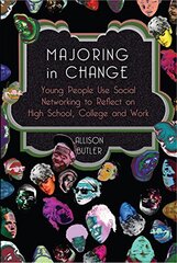 Majoring in Change: Young People Use Social Networking to Reflect on High School, College and Work