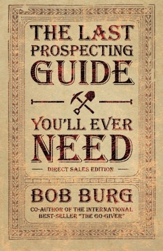 The Last Prospecting Guide You'll Ever Need: Direct Sales Edition by Burg, Bob