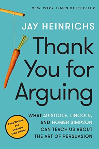 Thank You for Arguing: What Aristotle, Lincoln, and Homer Simpson Can Teach Us About the Art of Persuasion