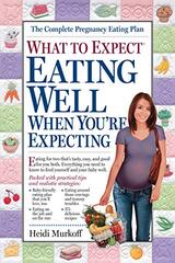 What to Expect Eating Well When You're Expecting by Murkoff, Heidi Eisenberg/ Mazel, Sharon