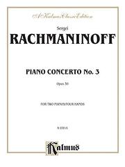 Sergei Rachmaninoff Piano Concerto No. 3: Opus 30 : For Two Pianos/Four Hands