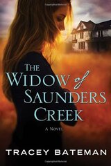 The Widow of Saunders Creek by Bateman, Tracey
