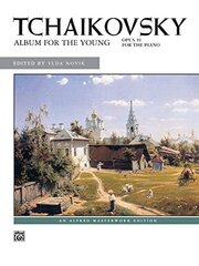 Tchaikovsky, Album for the Young, Opus 39 For the Piano: Alfred Masterwork Edition