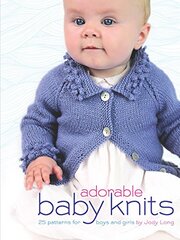 Adorable Baby Knits: 25 Patterns for Boys and Girls