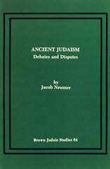 Ancient Judaism: Debates and Disputes
