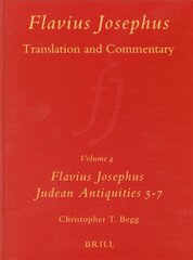 Flavius Josephus: Translation and Commentary, Volume 4: Judean Antiquities, Books 5-7