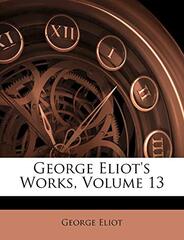 George Eliot's Works, Volume 13
