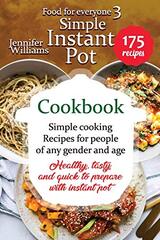 Simple Instant Pot cookbook: Simple cooking recipes for people of any gender and age. Healthy, tasty and quick to prepare with Instant pot.