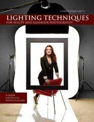 Christopher Grey's Lighting Techniques for Beauty and Glamour Photography: A Guide for Digital Photographers by Grey, Christopher